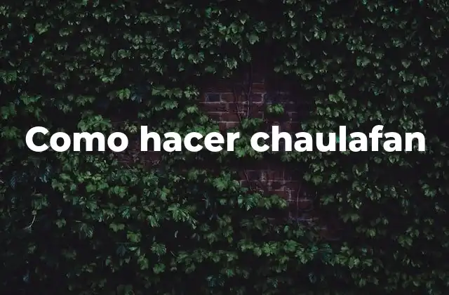 Como Hacer Chaulafan