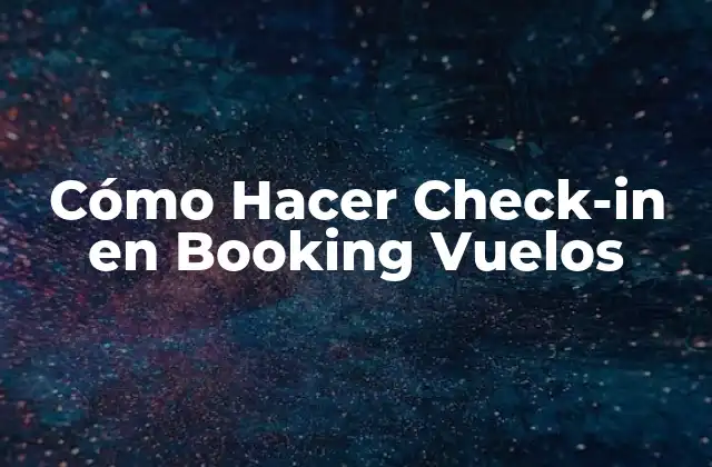 Cómo Hacer Check-in en Booking Vuelos