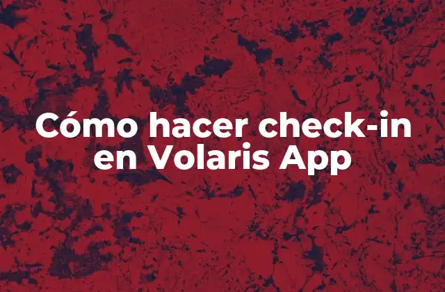 Cómo Hacer Check-in en Volaris App