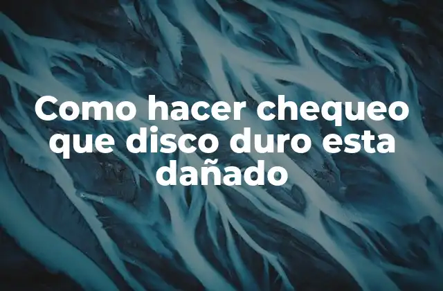 Como Hacer Chequeo que Disco Duro Esta Dañado