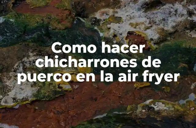 Como Hacer Chicharrones de Puerco en la Air Fryer