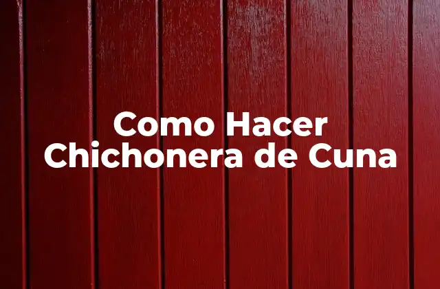 Como Hacer Chichonera de Cuna