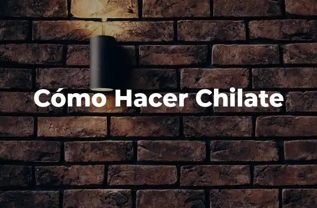 Cómo Hacer Chilate 2 ¿Qué es el Chilate?