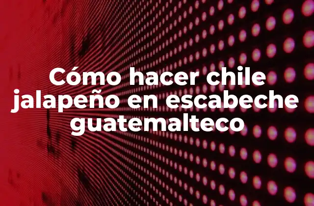 Cómo Hacer Chile Jalapeño en Escabeche Guatemalteco