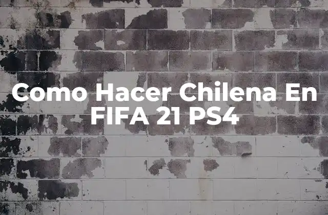 Como Hacer Chilena en Fifa 21 Ps4