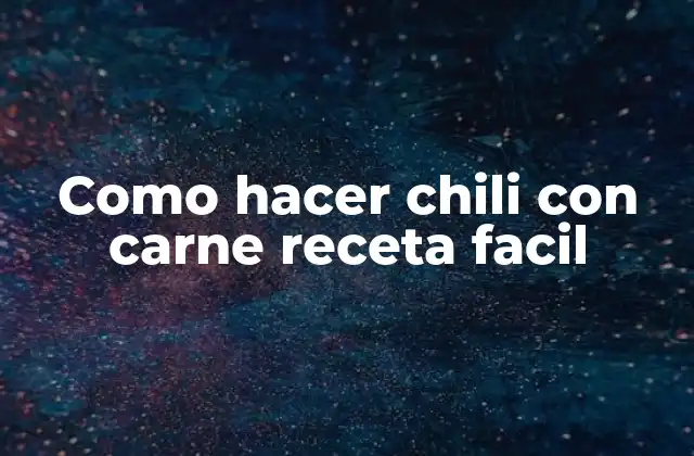 Como Hacer Chili con Carne Receta Facil
