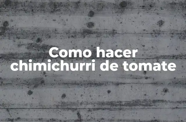 Como Hacer Chimichurri de Tomate