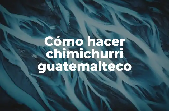 Cómo Hacer Chimichurri Guatemalteco