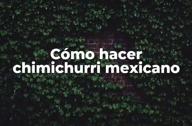 Cómo Hacer Chimichurri Mexicano 2 Cómo hacer chimichurri mexicano