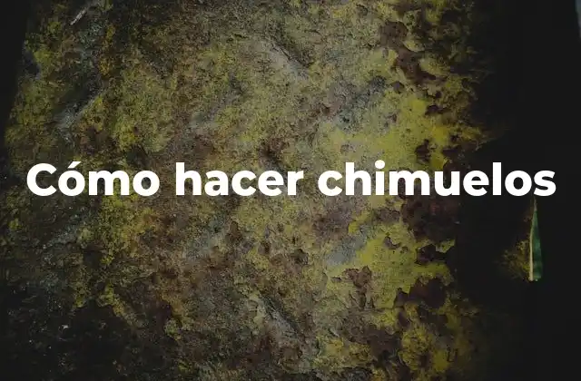 Cómo Hacer Chimuelos