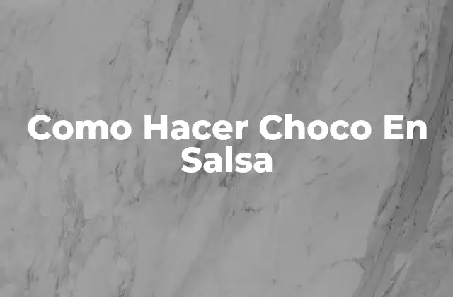 ¿Qué es Choco En Salsa y Para Qué Sirve?