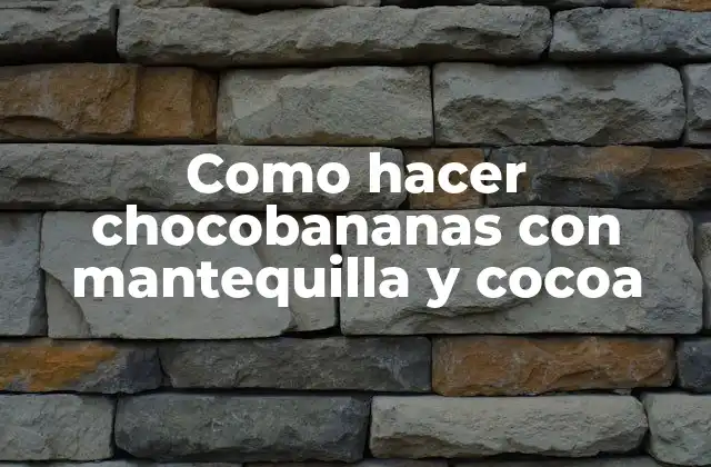 Como Hacer Chocobananas con Mantequilla y Cocoa