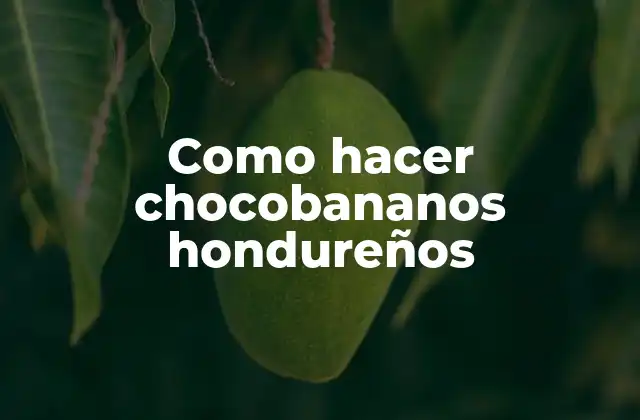 Como Hacer Chocobananos Hondureños