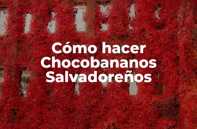 Cómo Hacer Chocobananos Salvadoreños