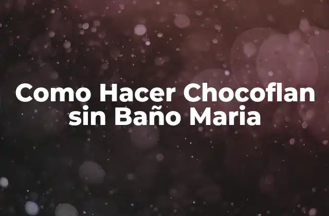 Como Hacer Chocoflan sin Baño Maria