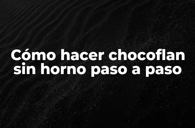 ¿Qué es un chocoflan y para qué sirve?