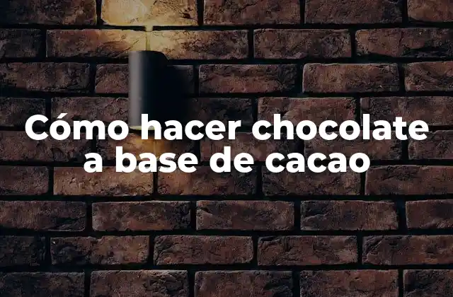 Cómo Hacer Chocolate a Base de Cacao