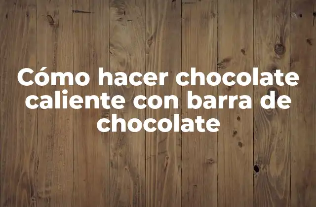 Cómo Hacer Chocolate Caliente con Barra de Chocolate 2 Cómo hacer chocolate caliente con barra de chocolate