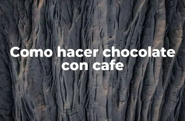 Como Hacer Chocolate con Cafe