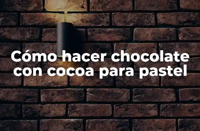 Cómo Hacer Chocolate con Cocoa para Pastel