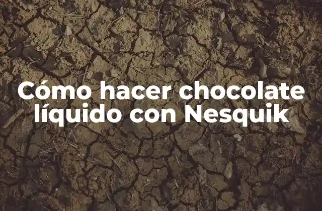 Cómo Hacer Chocolate Líquido con Nesquik 2 ¿Qué es el chocolate líquido con Nesquik?