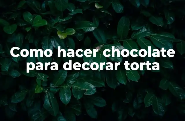 Chocolate para decorar tortas: qué es y para qué sirve
