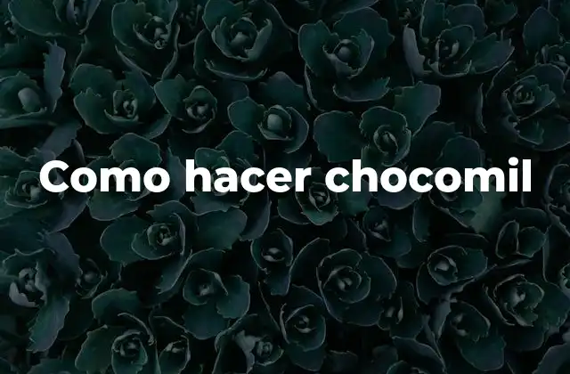 Como Hacer Chocomil