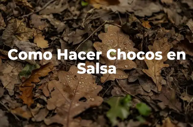 Como Hacer Chocos en Salsa