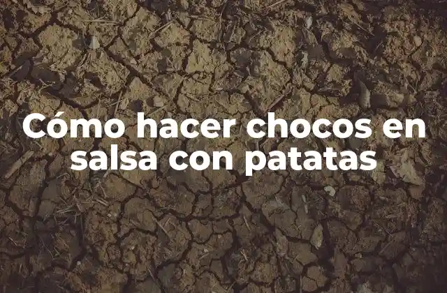 Cómo Hacer Chocos en Salsa con Patatas