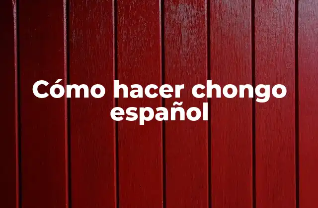 Cómo Hacer Chongo Español