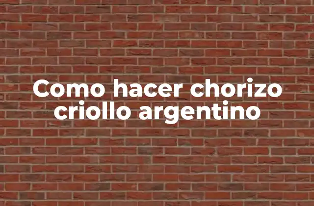 Como Hacer Chorizo Criollo Argentino