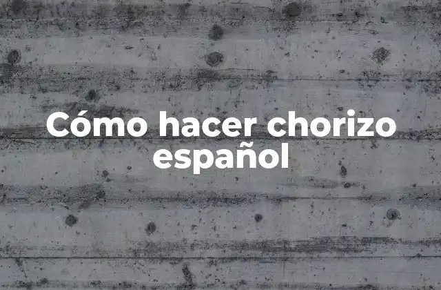 Cómo Hacer Chorizo Español 2 Cómo hacer chorizo español