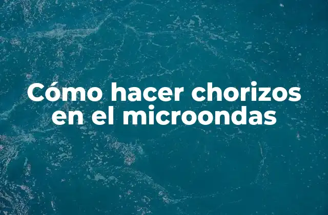 Cómo hacer chorizos en el microondas