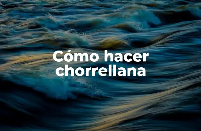 Cómo Hacer Chorrellana