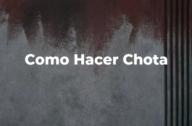Como Hacer Chota