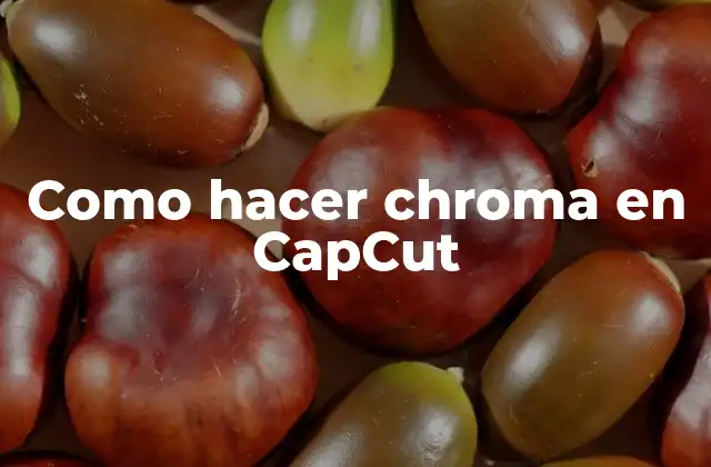 Como Hacer Chroma en Capcut