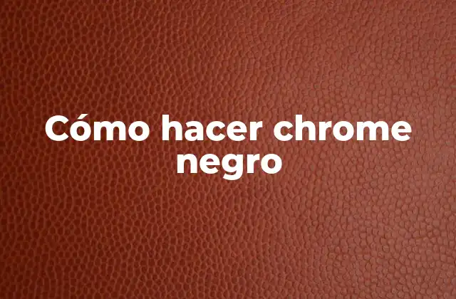 ¿Qué es el efecto de chrome negro?