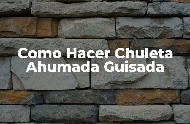 ¿Qué es una Chuleta Ahumada Guisada?