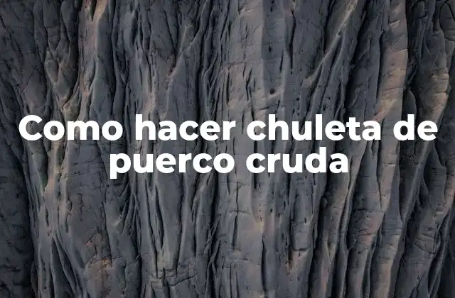 Como Hacer Chuleta de Puerco Cruda