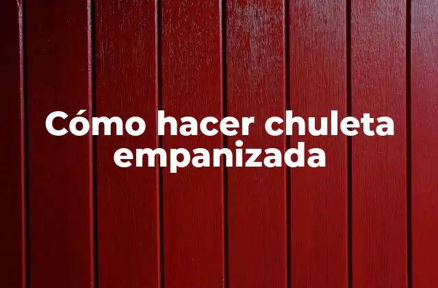 Cómo Hacer Chuleta Empanizada