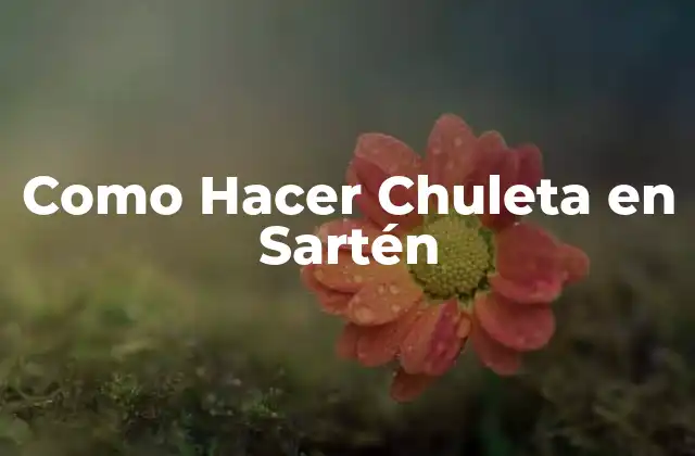 Como Hacer Chuleta en Sartén
