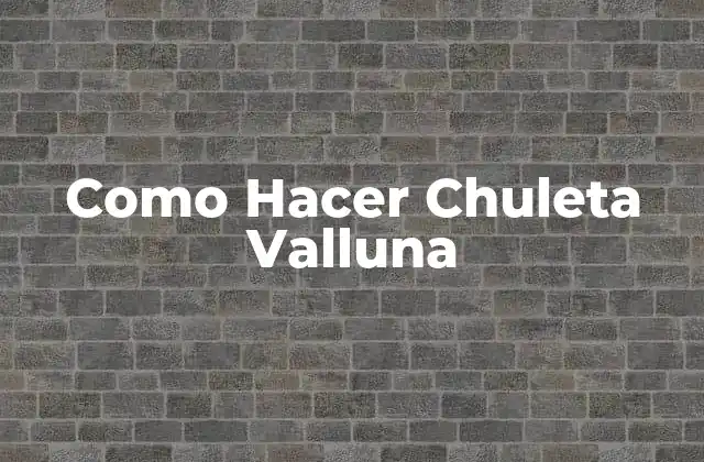 Como Hacer Chuleta Valluna 2 ¿Qué es la Chuleta Valluna?