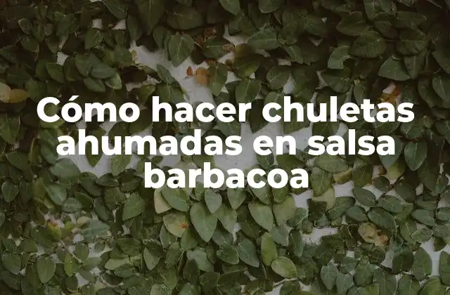 Cómo Hacer Chuletas Ahumadas en Salsa Barbacoa