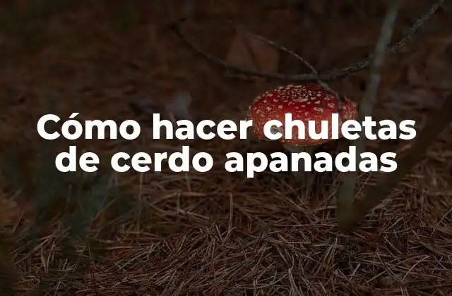 Cómo Hacer Chuletas de Cerdo Apanadas