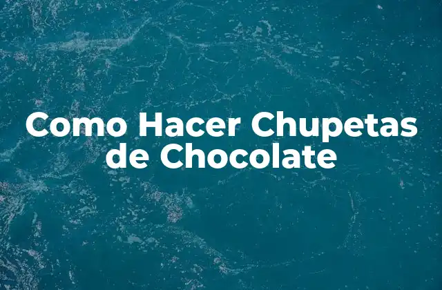 Como Hacer Chupetas de Chocolate