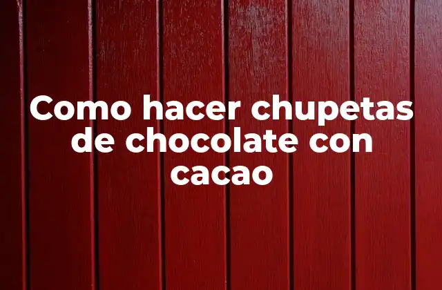 Como Hacer Chupetas de Chocolate con Cacao
