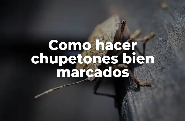 Como Hacer Chupetones Bien Marcados