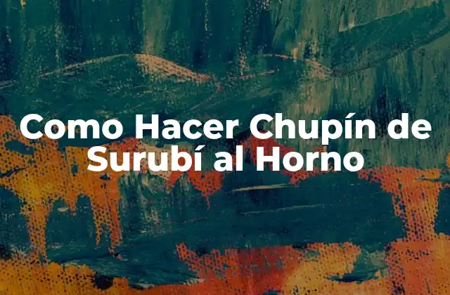 Como Hacer Chupín de Surubí Al Horno