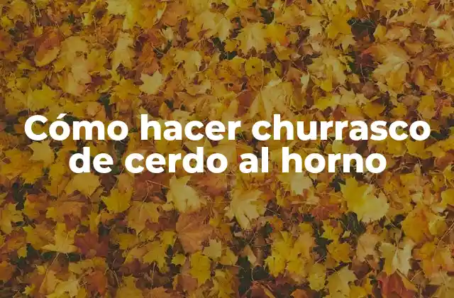 Cómo Hacer Churrasco de Cerdo Al Horno