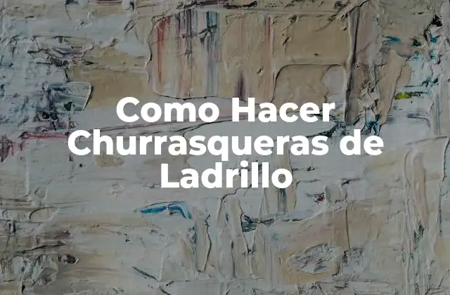 Como Hacer Churrasqueras de Ladrillo
